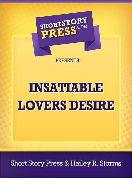 Insatiable Lovers Desire