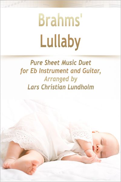 Brahms' Lullaby Pure Sheet Music Duet for Eb Instrument and Guitar, Arranged by Lars Christian Lundholm
