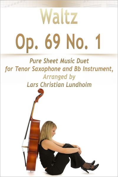 Waltz Op. 69 No. 1 Pure Sheet Music Duet for Tenor Saxophone and Bb Instrument, Arranged by Lars Christian Lundholm