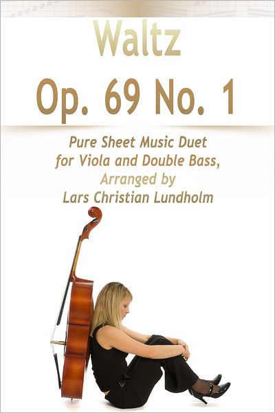 Waltz Op. 69 No. 1 Pure Sheet Music Duet for Viola and Double Dass, Arranged by Lars Christian Lundholm
