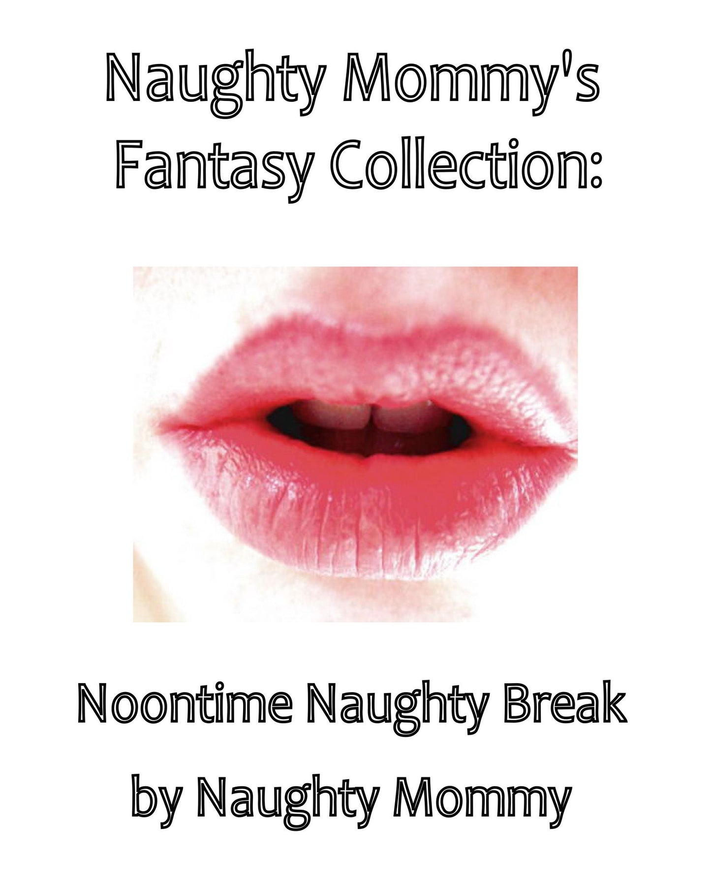 Naughty Mommy's Fantasy Collection: Noontime Naughty Break