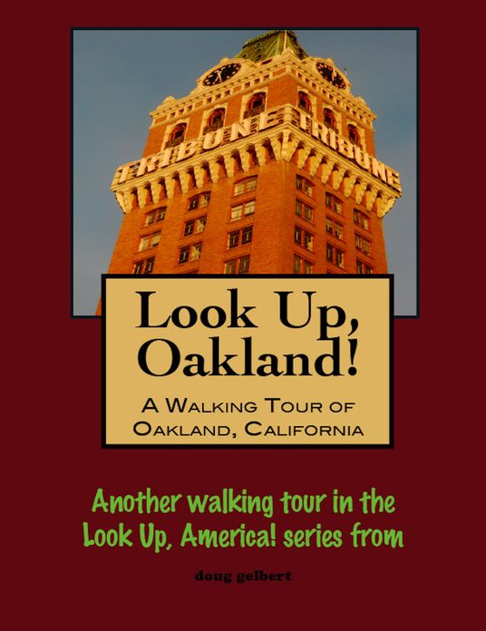 Look Up, Oakland! A Walking Tour of Oakland, California