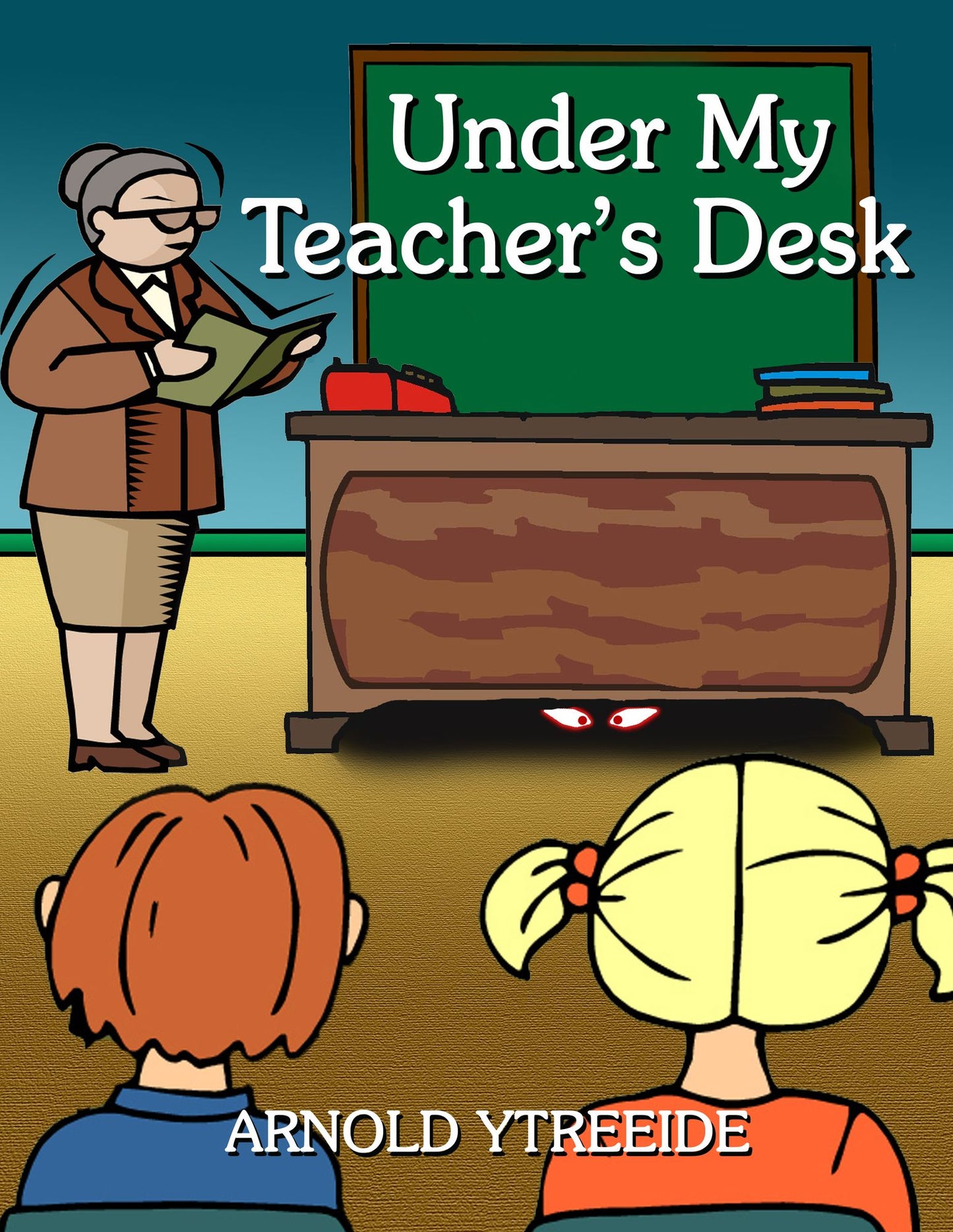 Under My Teacher's Desk