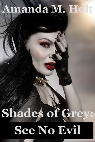 Shades of Grey III: See No Evil (Book Three in the Shades of Grey Series)
