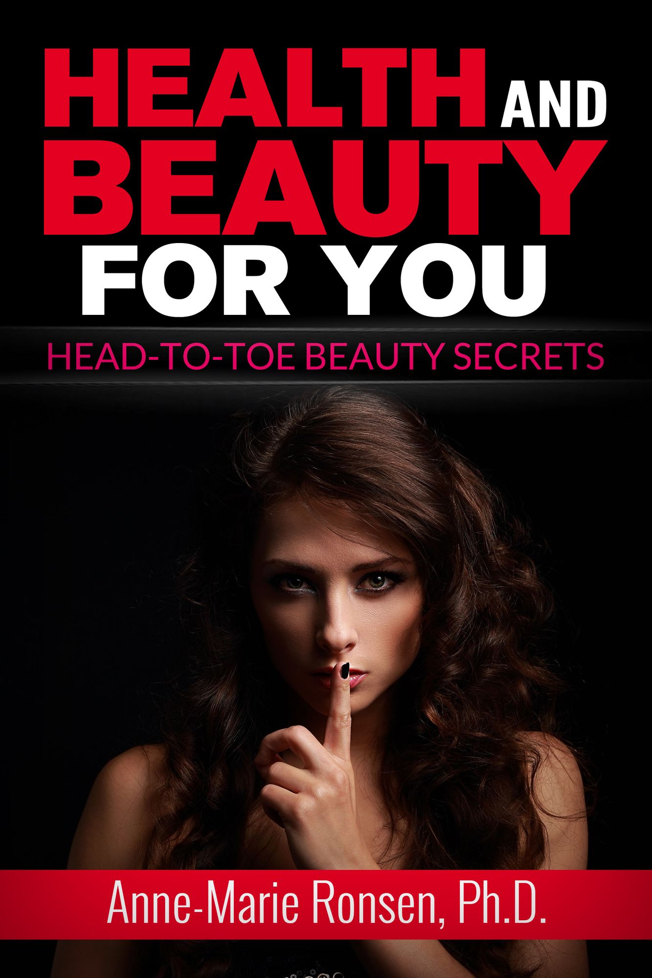 Health and Beauty for You!: Head-to-Toe Beauty Secrets