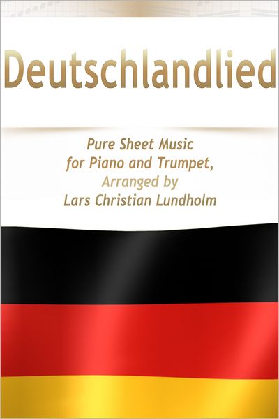 Deutschlandlied Pure Sheet Music for Piano and Trumpet, Arranged by Lars Christian Lundholm