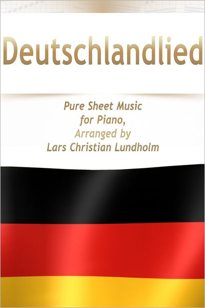 Deutschlandlied Pure Sheet Music for Piano, Arranged by Lars Christian Lundholm