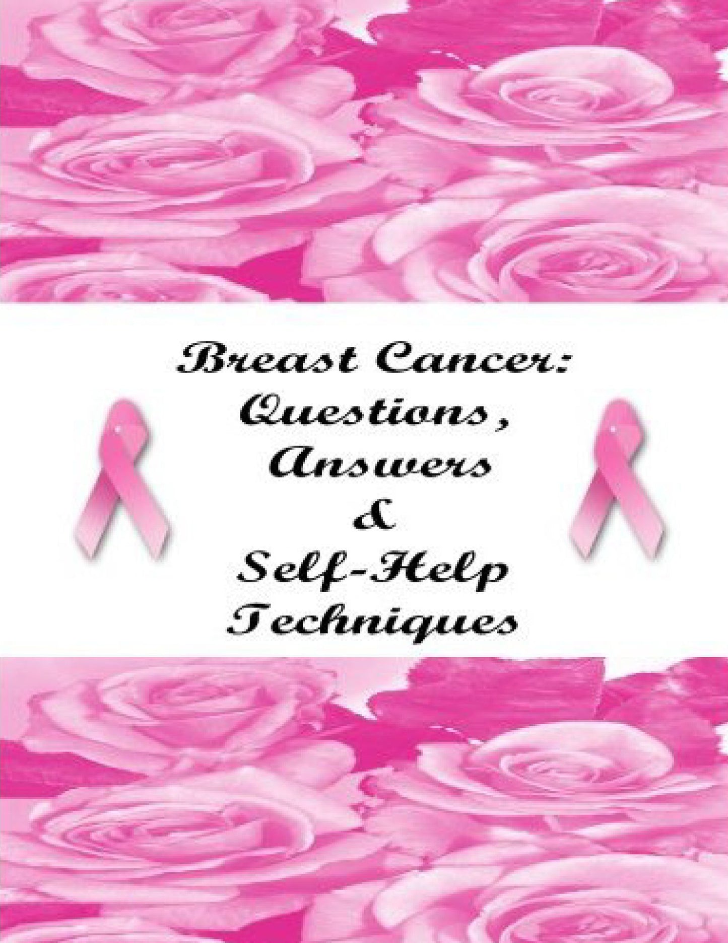 Breast Cancer: Questions, Answers & Self-Help Techniques