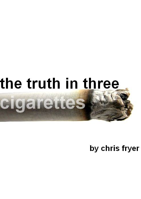 The Truth in Three Cigarettes