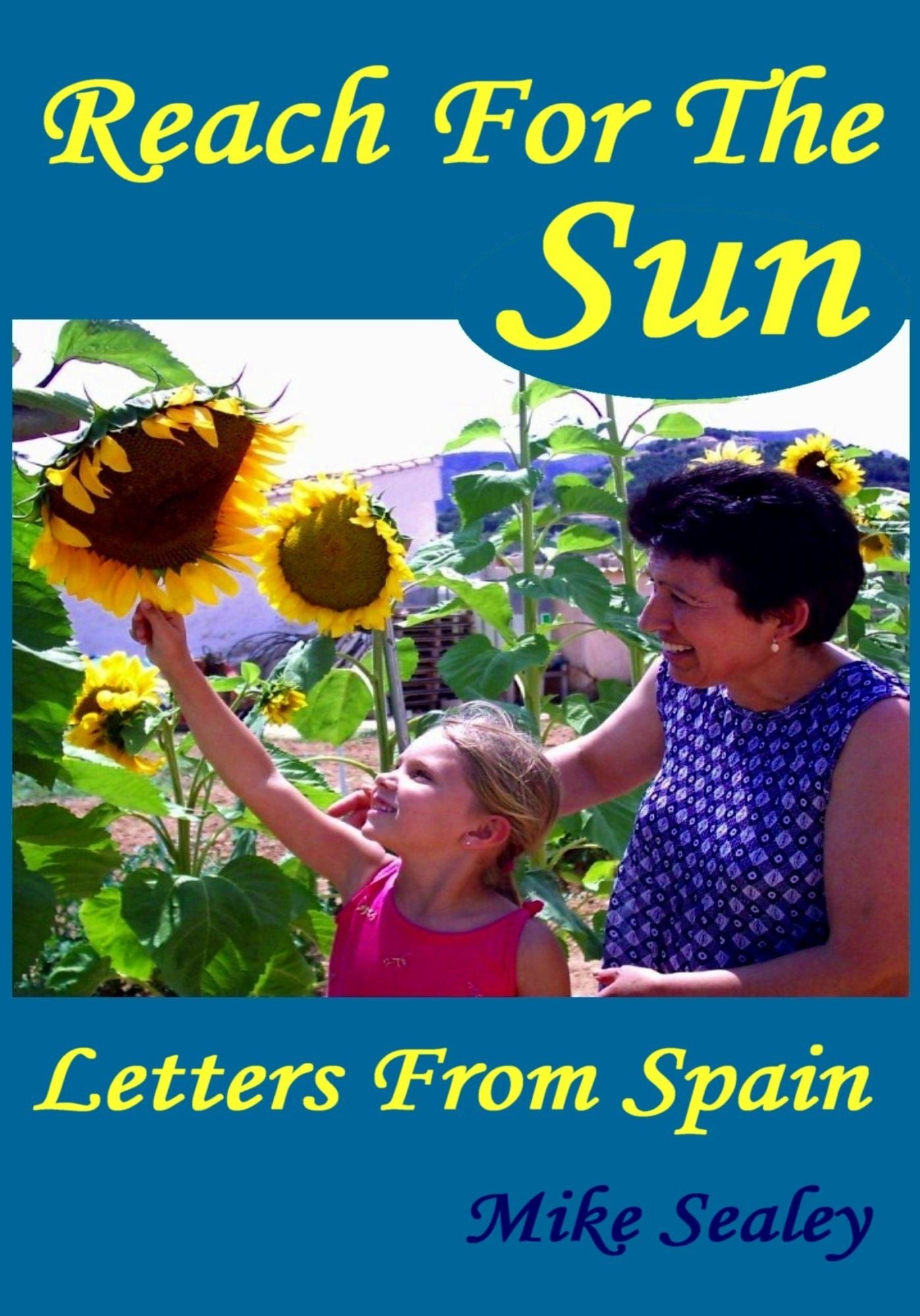 Reach For The Sun: Letters From Spain