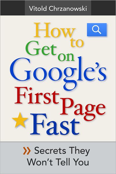 How to Get on Google's First page FAST: Secrets They Won't Tell You