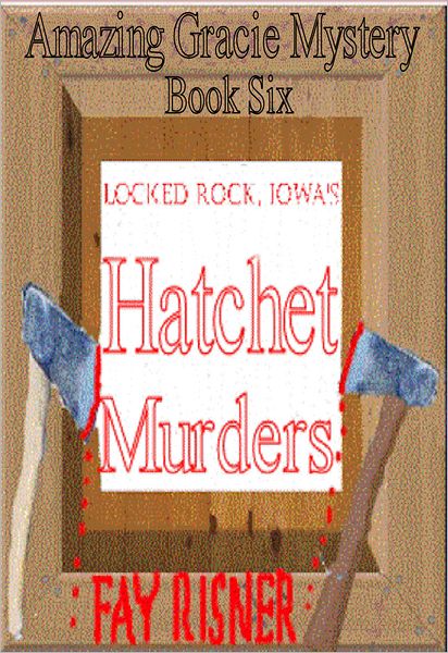 Locked Rock, Iowa's Hatchet Murders-book 6-Amazing Gracie Mystery Series