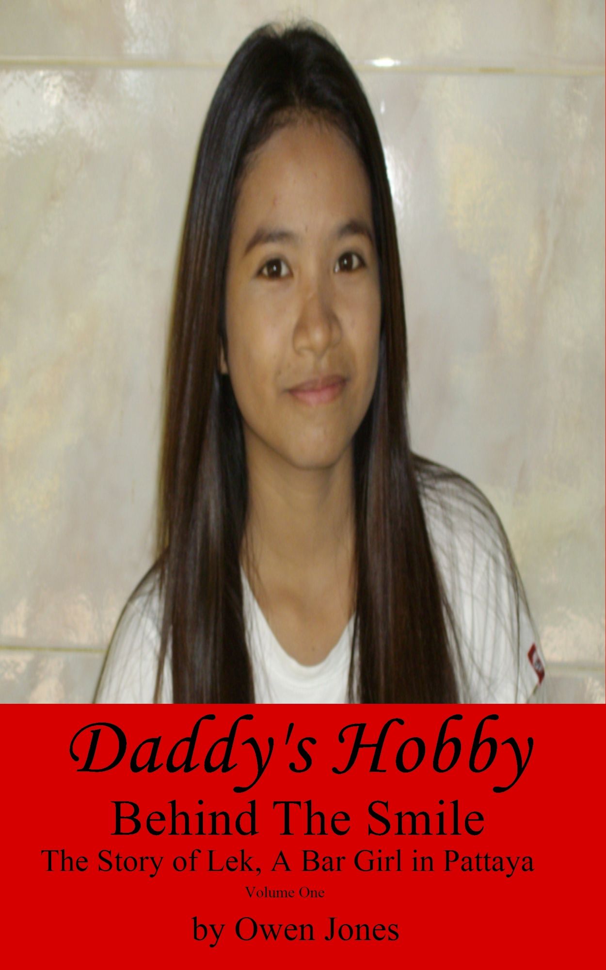 Daddy's Hobby: Behind The Smile - The Story of Lek, a Bar Girl in Pattaya