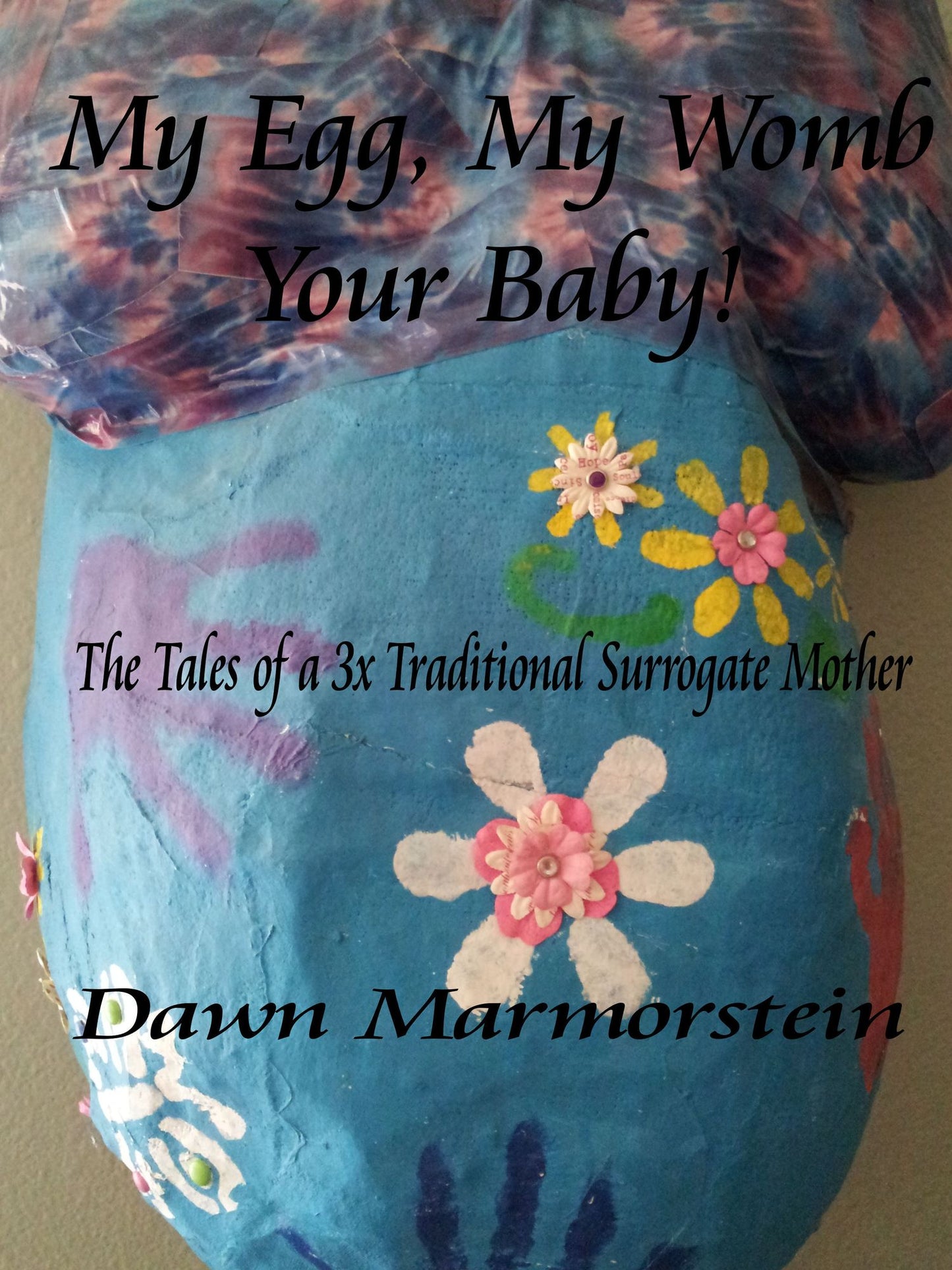 My Egg, My Womb, Your Baby: The Tales of a 3X Traditional Surrogate Mother