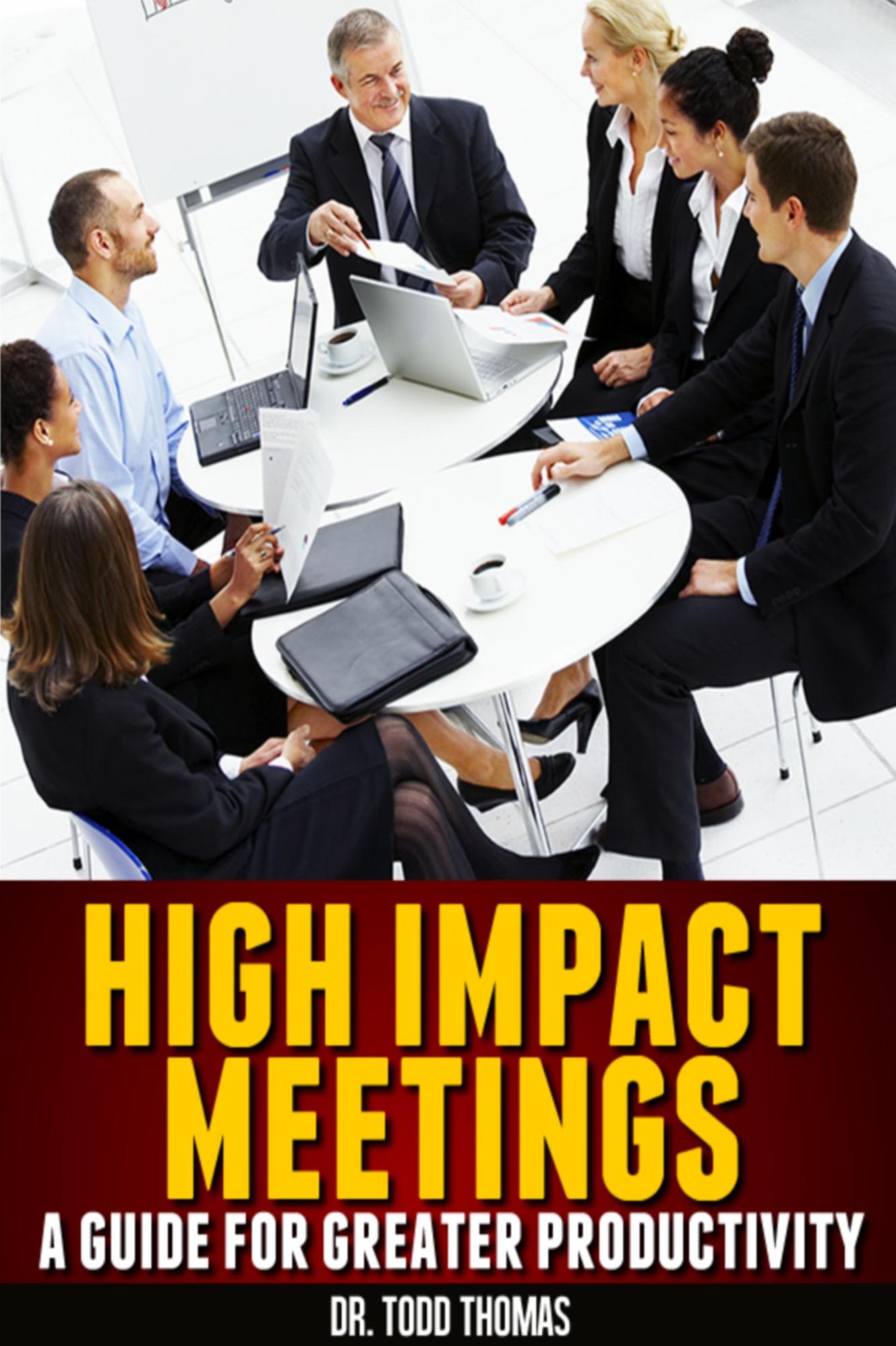 High Impact Meetings: A Guide to Greater Productivity