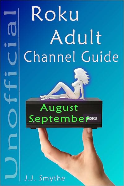 The Unofficial Roku ADULT Channel Guide; Annotated