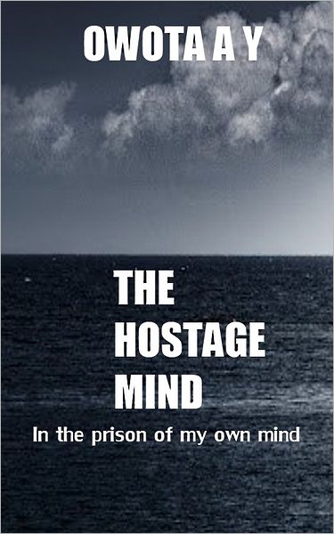 The Hostage Mind "In the prison of my own Mind"