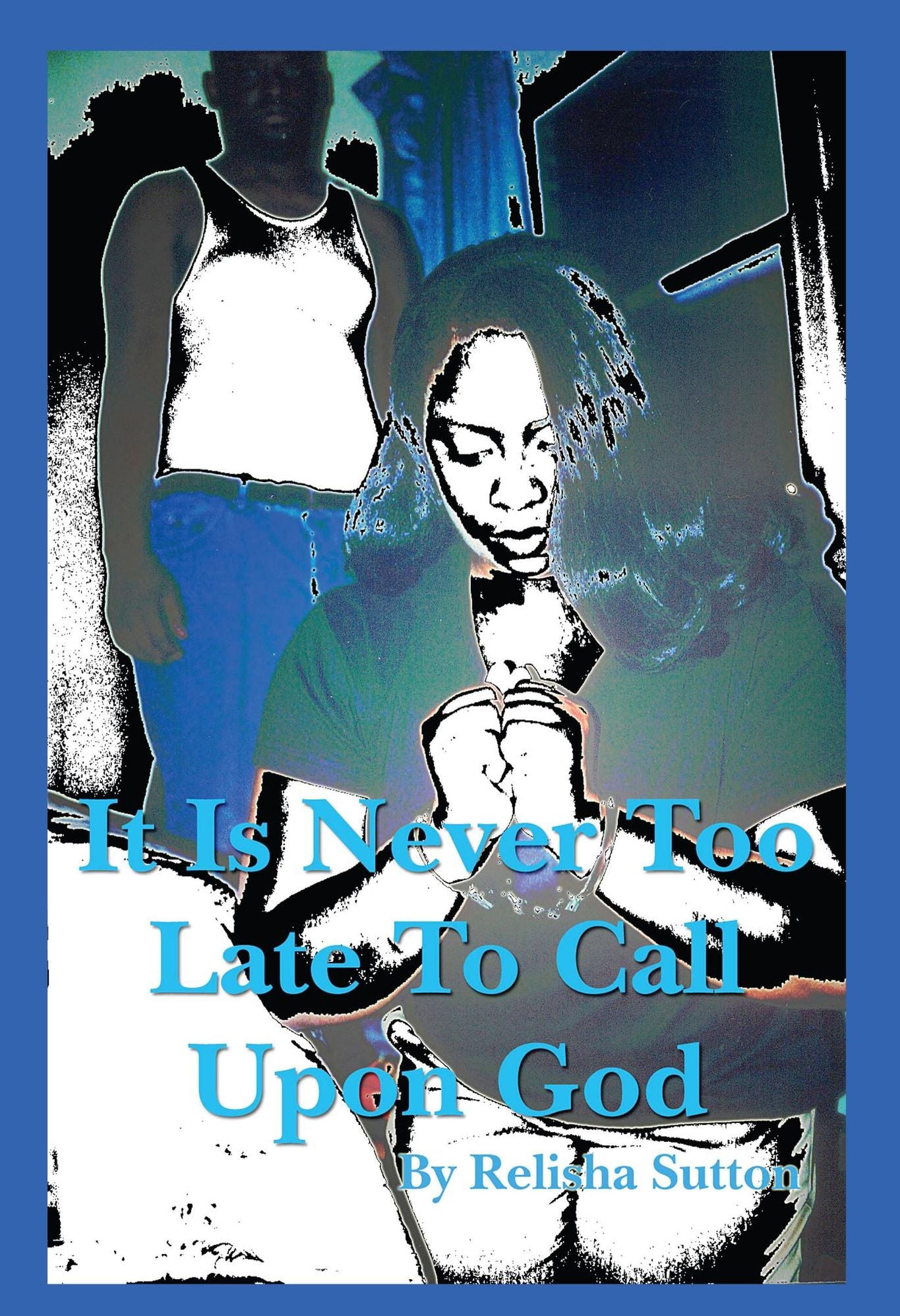 It Is Never Too Late to Call Upon God