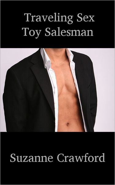 Traveling Sex Toy Salesman (Gay Erotica)
