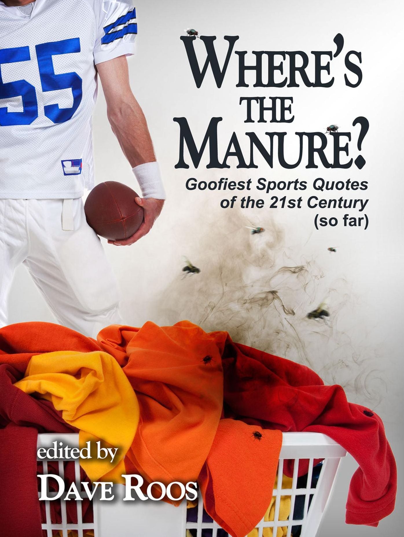 "Where's the Manure?"/Goofiest Sports Quotes of the 21st Century (so far)