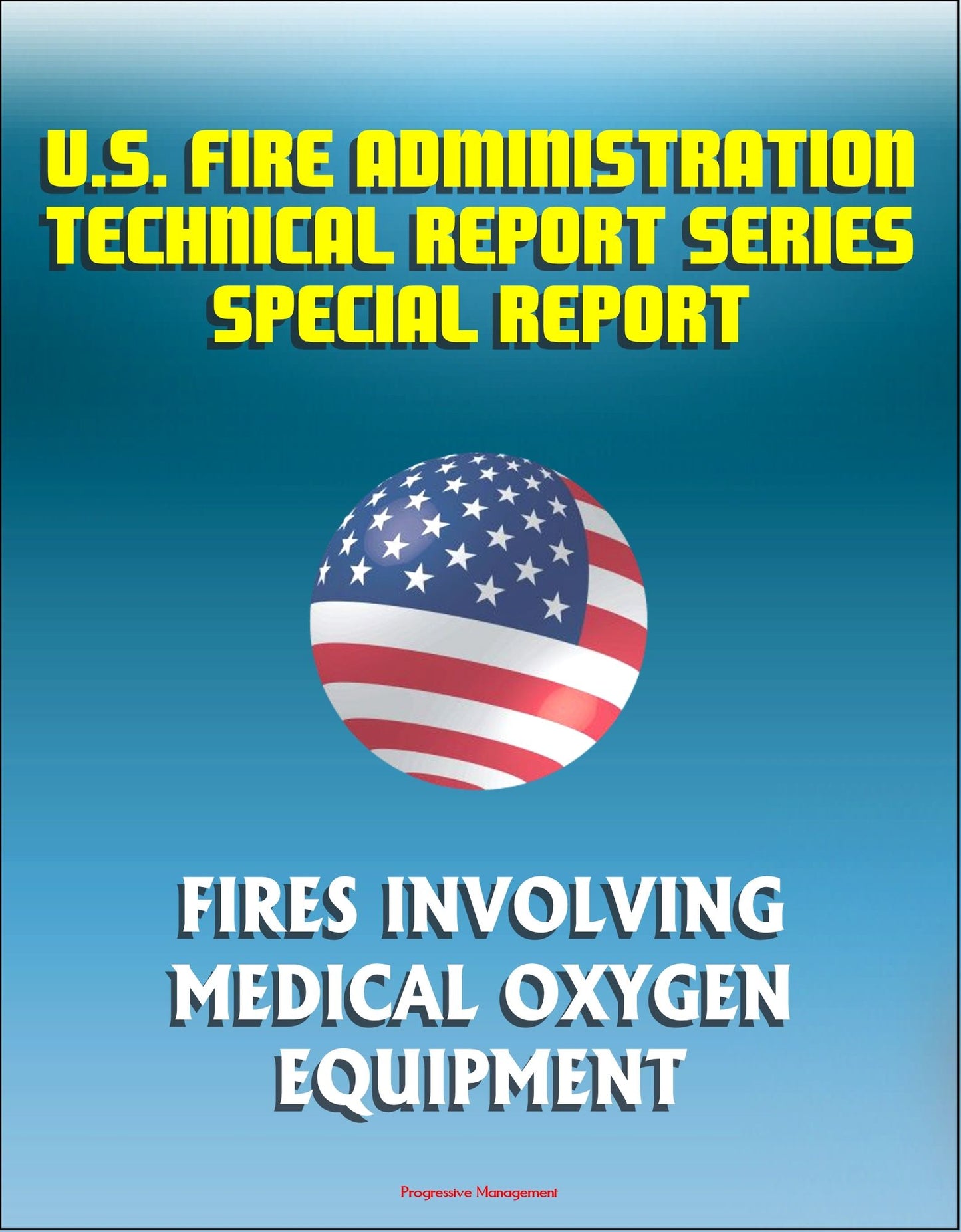 U.S. Fire Administration Technical Report Series Special Report: Fires Involving Medical Oxygen Equipment