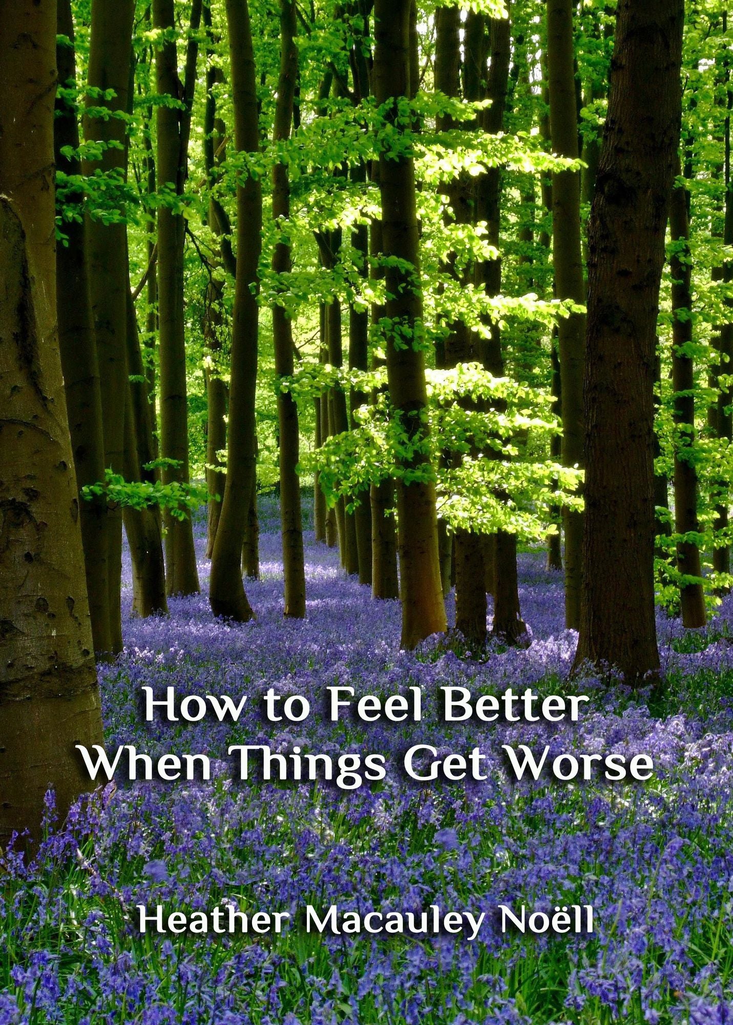 How to Feel Better When Things Get Worse
