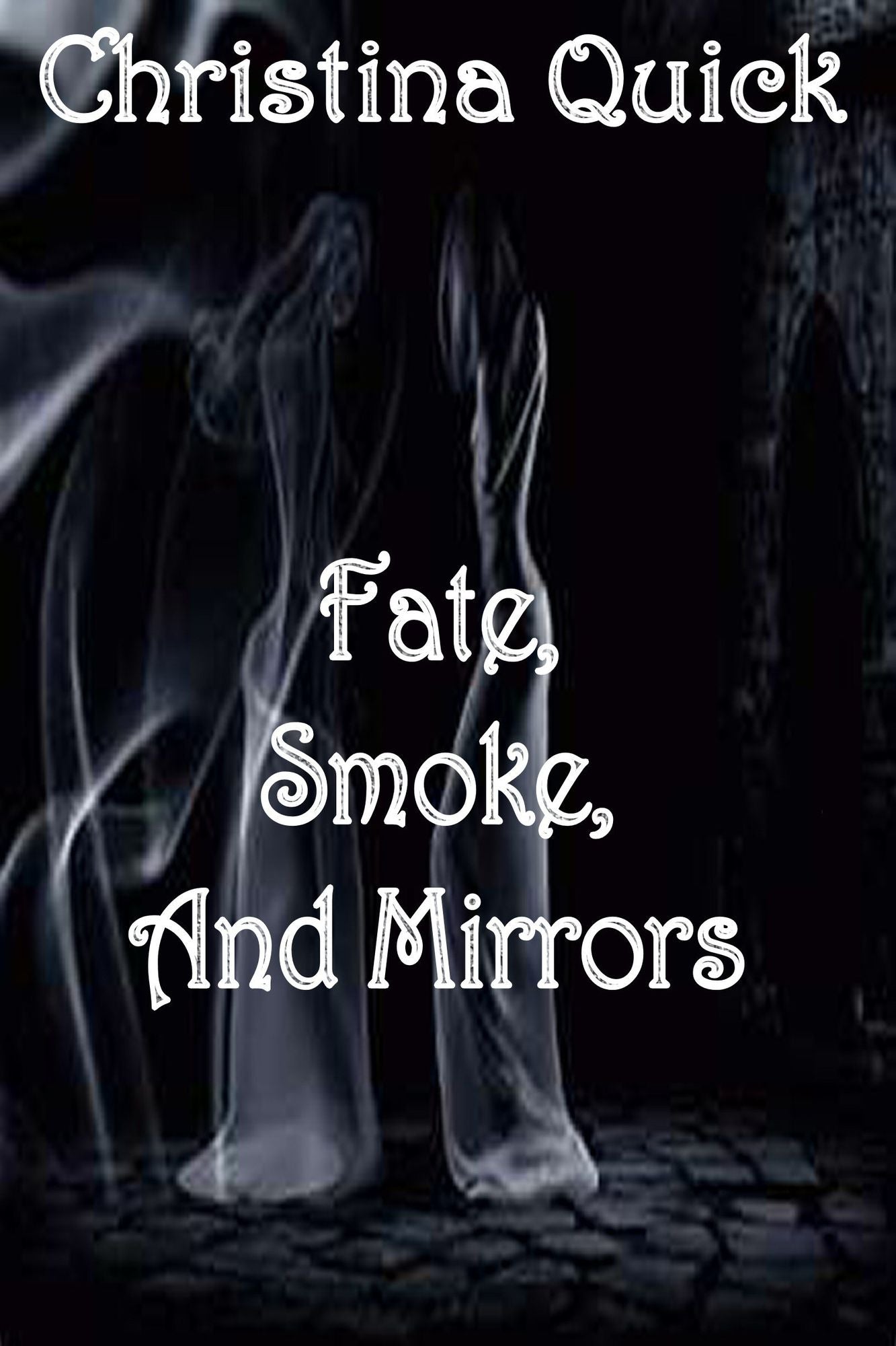 Fate, Smoke, and Mirrors