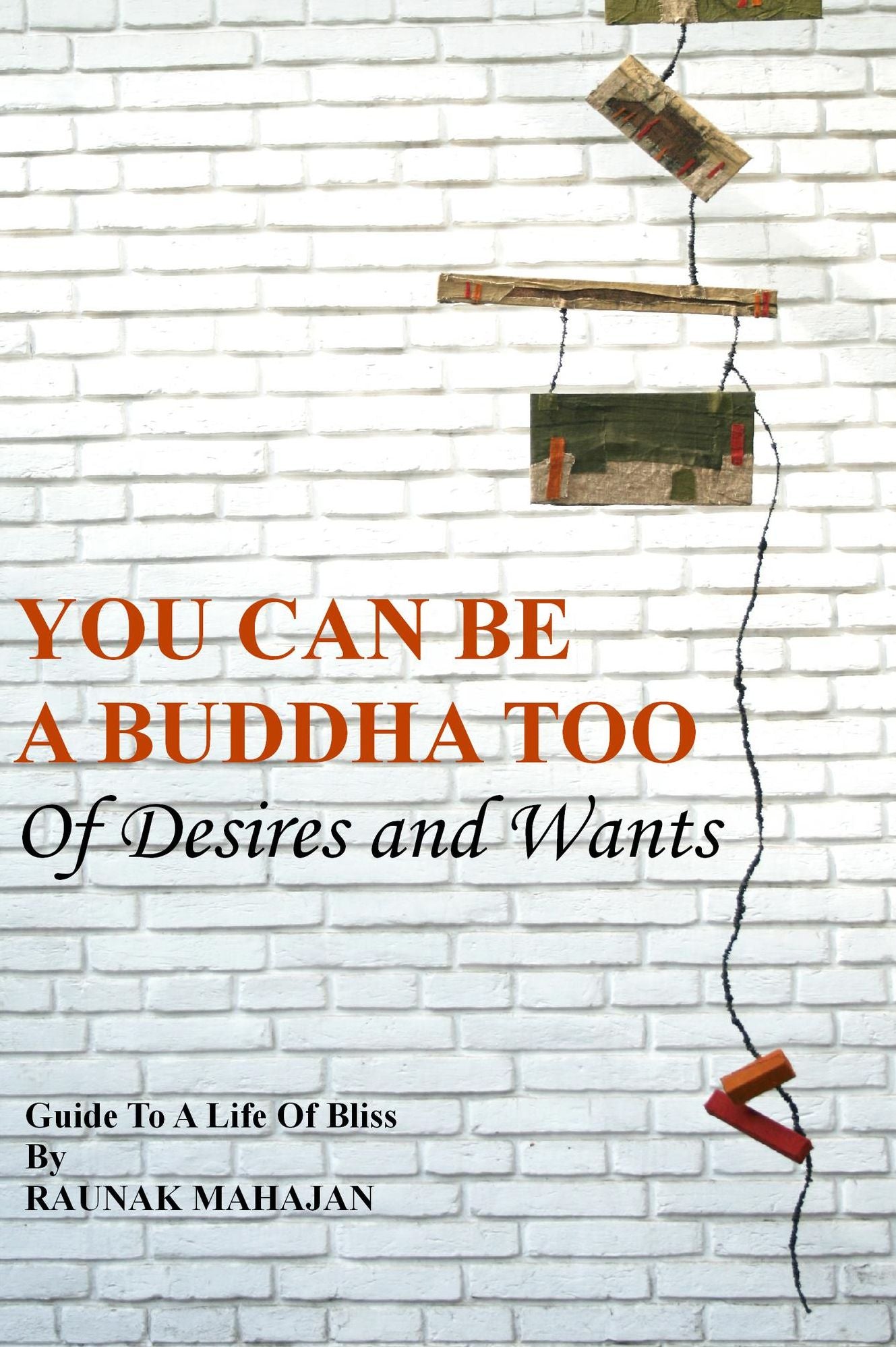 You Can Be A Buddha Too: Of Desires And Wants