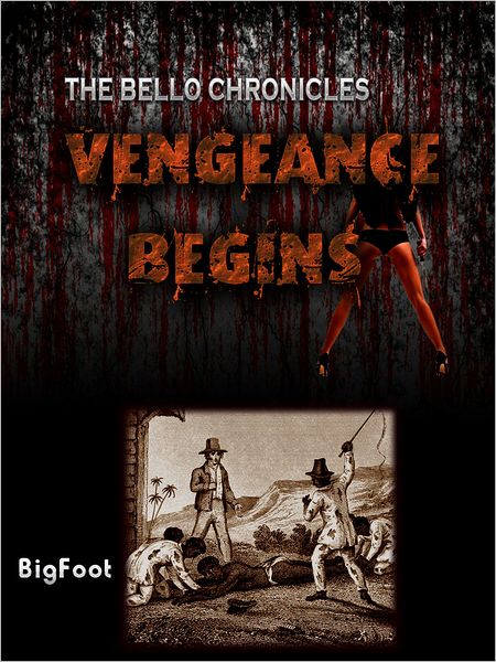 The Bello Chronicles: Vegeance Begins