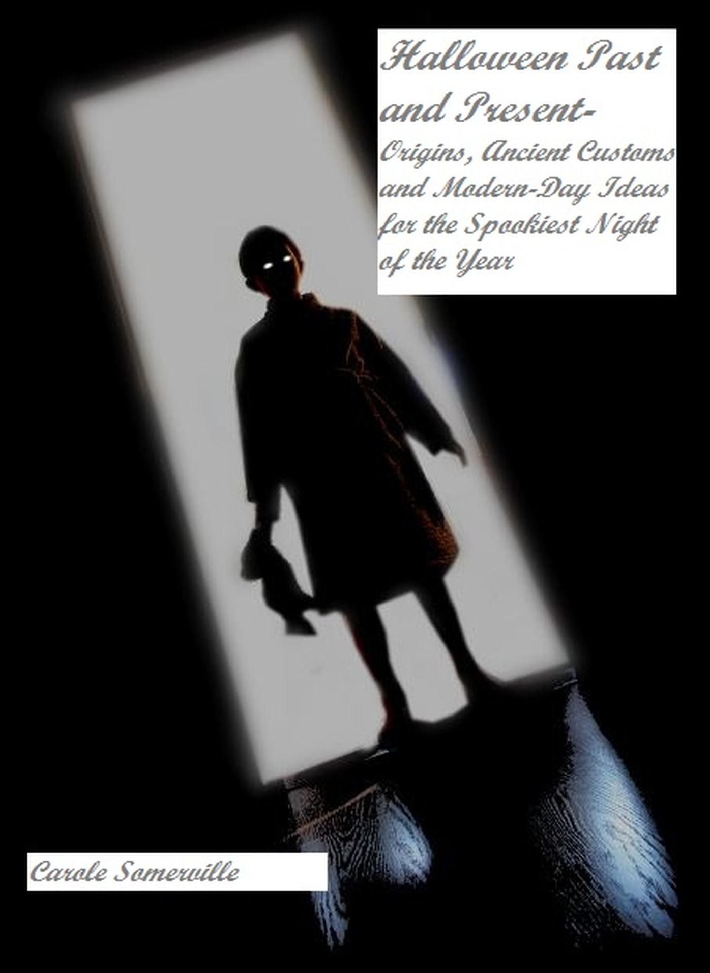 Halloween Past and Present: Origins, Ancient Customs and Modern-Day Ideas