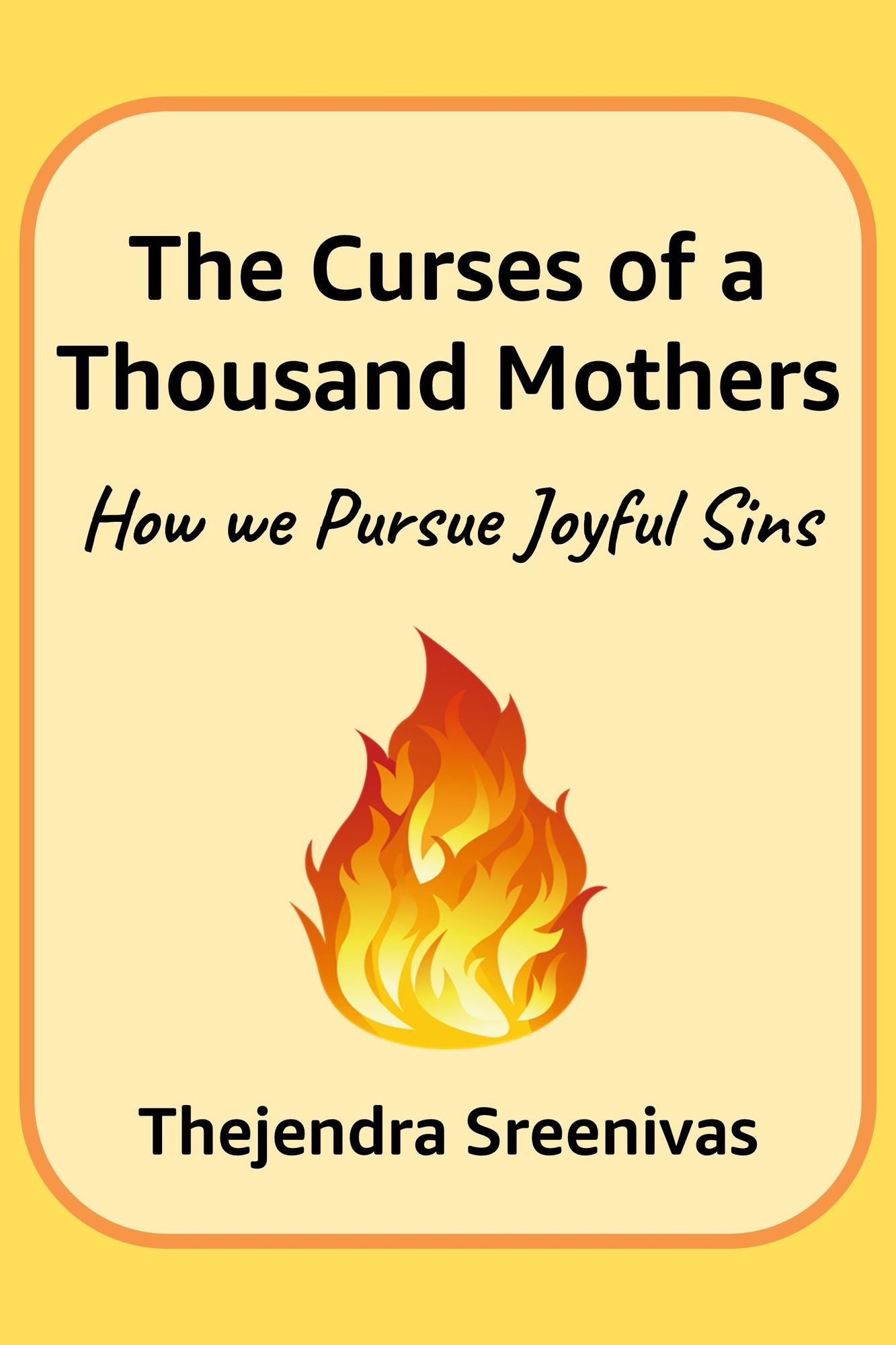 The Curses of a Thousand Mothers: How we Pursue Joyful Sins