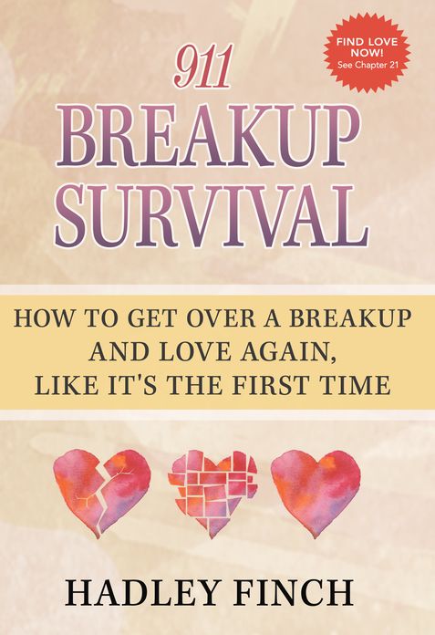 911 Breakup Survival How To Get Over A Breakup And Love Again, Like It's The First Time