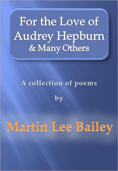 For the Love of Audrey Hepburn & Many Others: a collection of poems