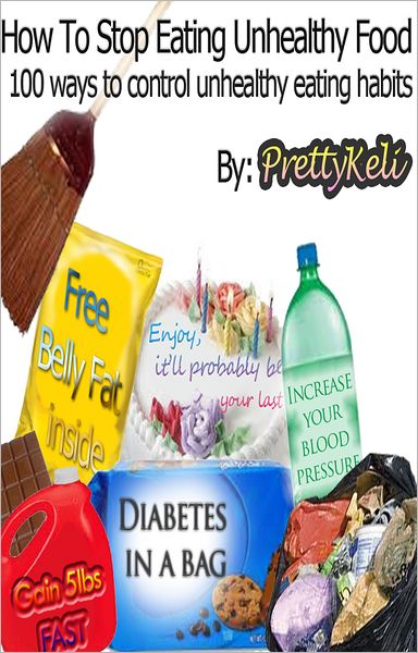 How to stop eating unhealthy food, 100 Ways to control unhealthy eating habits