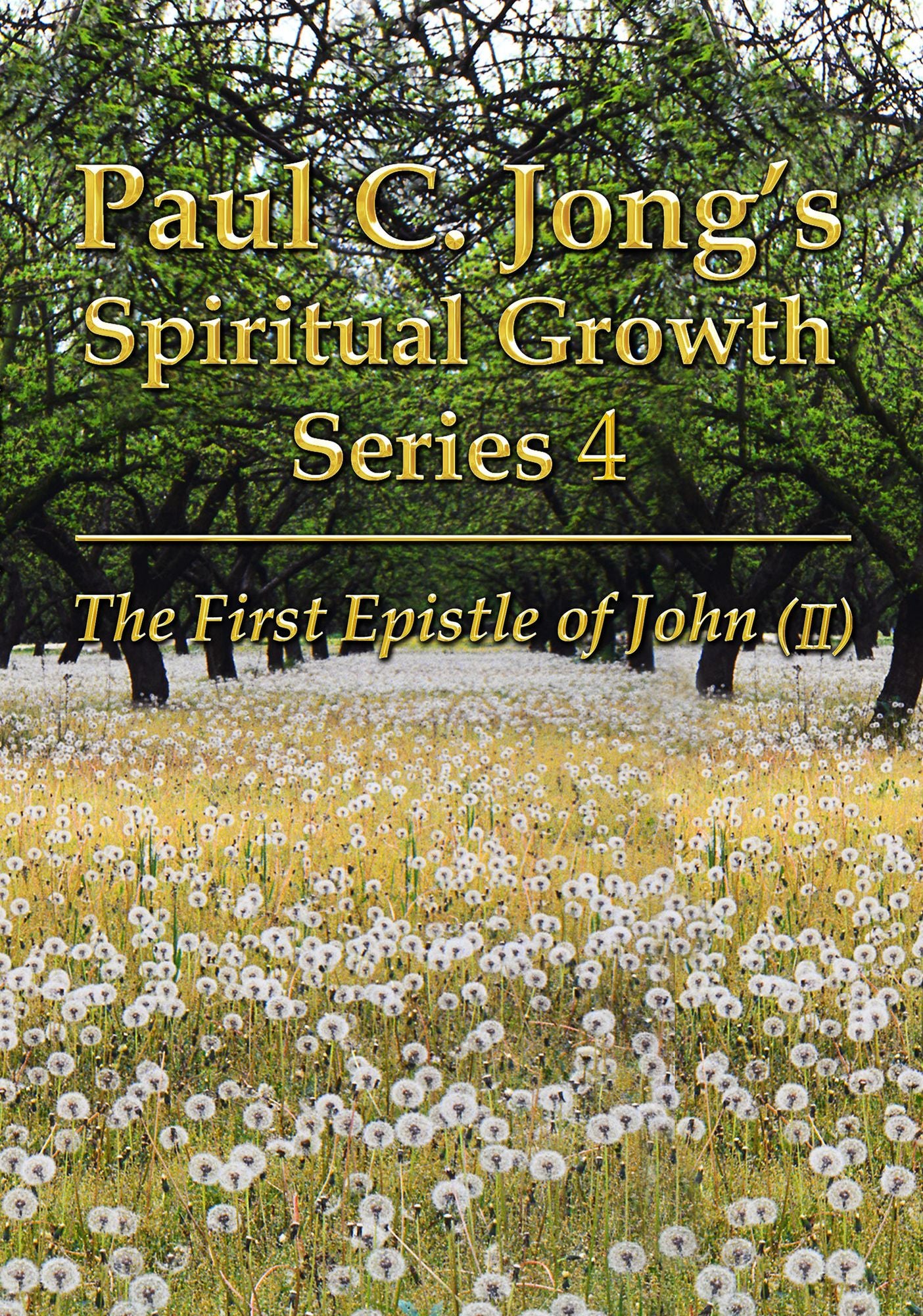 The First Epistle of John (II) - Paul C. Jong's Spiritual Growth Series 4