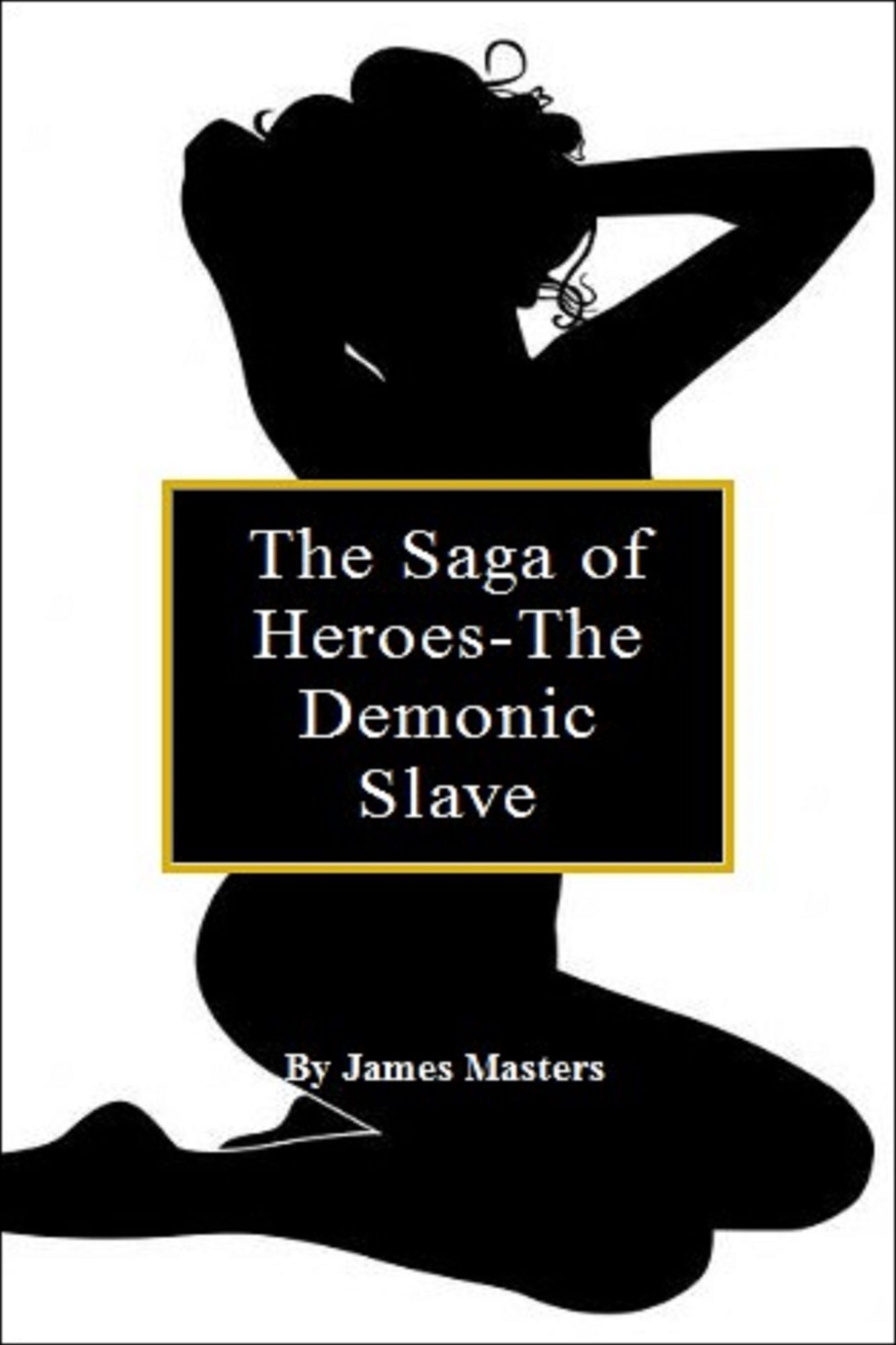 The Saga of Heroes-The Demonic Slave