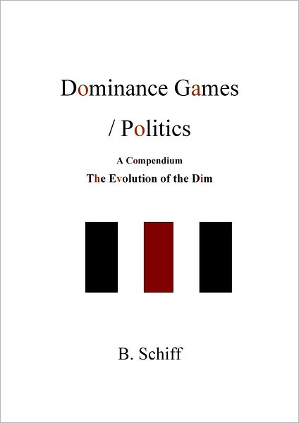 Dominance Games / Politics ...... A Compendium ...... The Evolution of the Dim