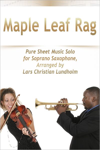 Maple Leaf Rag Pure Sheet Music Solo for Soprano Saxophone, Arranged by Lars Christian Lundholm