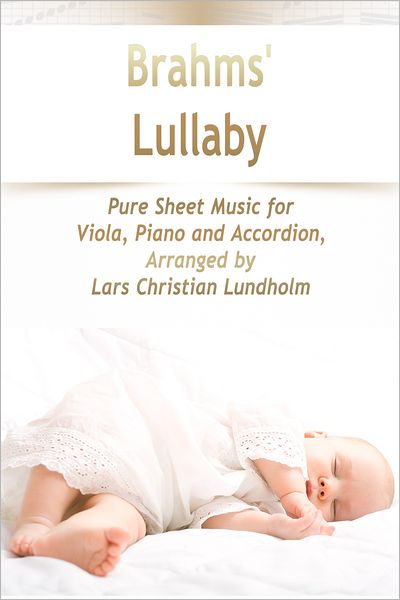 Brahms' Lullaby Pure Sheet Music for Viola, Piano and Accordion, Arranged by Lars Christian Lundholm