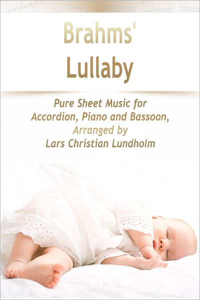Brahms' Lullaby Pure Sheet Music for Accordion, Piano and Bassoon, Arranged by Lars Christian Lundholm