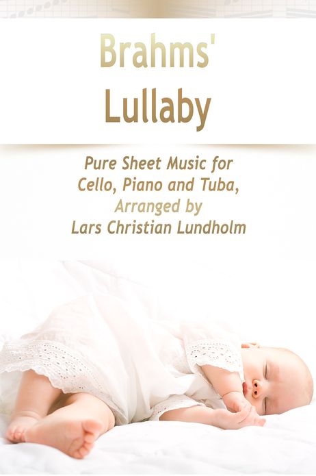Brahms' Lullaby Pure Sheet Music for Cello, Piano and Tuba, Arranged by Lars Christian Lundholm