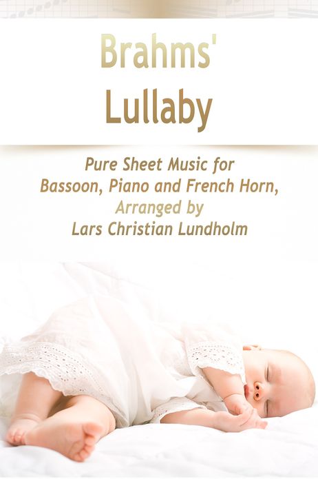 Brahms' Lullaby Pure Sheet Music for Bassoon, Piano and French Horn, Arranged by Lars Christian Lundholm