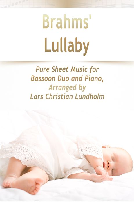 Brahms' Lullaby Pure Sheet Music for Bassoon Duo and Piano, Arranged by Lars Christian Lundholm