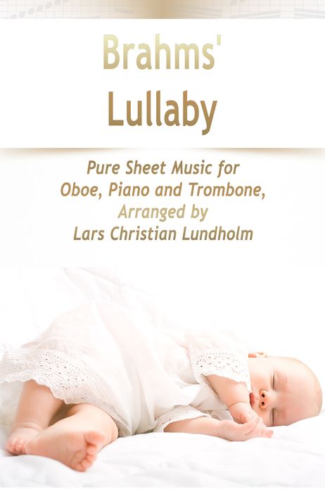 Brahms' Lullaby Pure Sheet Music for Oboe, Piano and Trombone, Arranged by Lars Christian Lundholm
