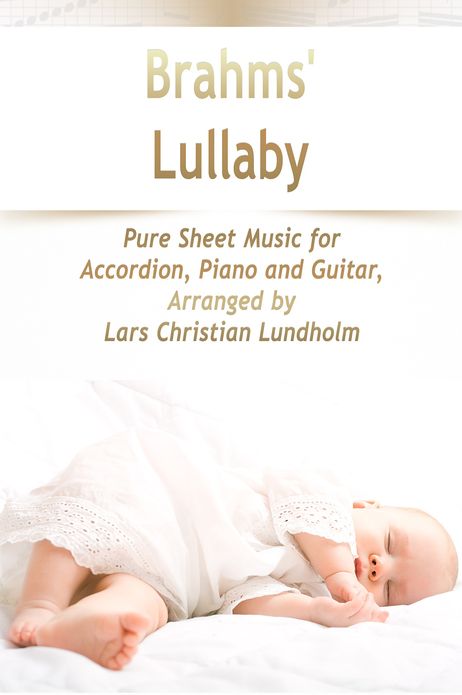 Brahms' Lullaby Pure Sheet Music for Accordion, Piano and Guitar, Arranged by Lars Christian Lundholm