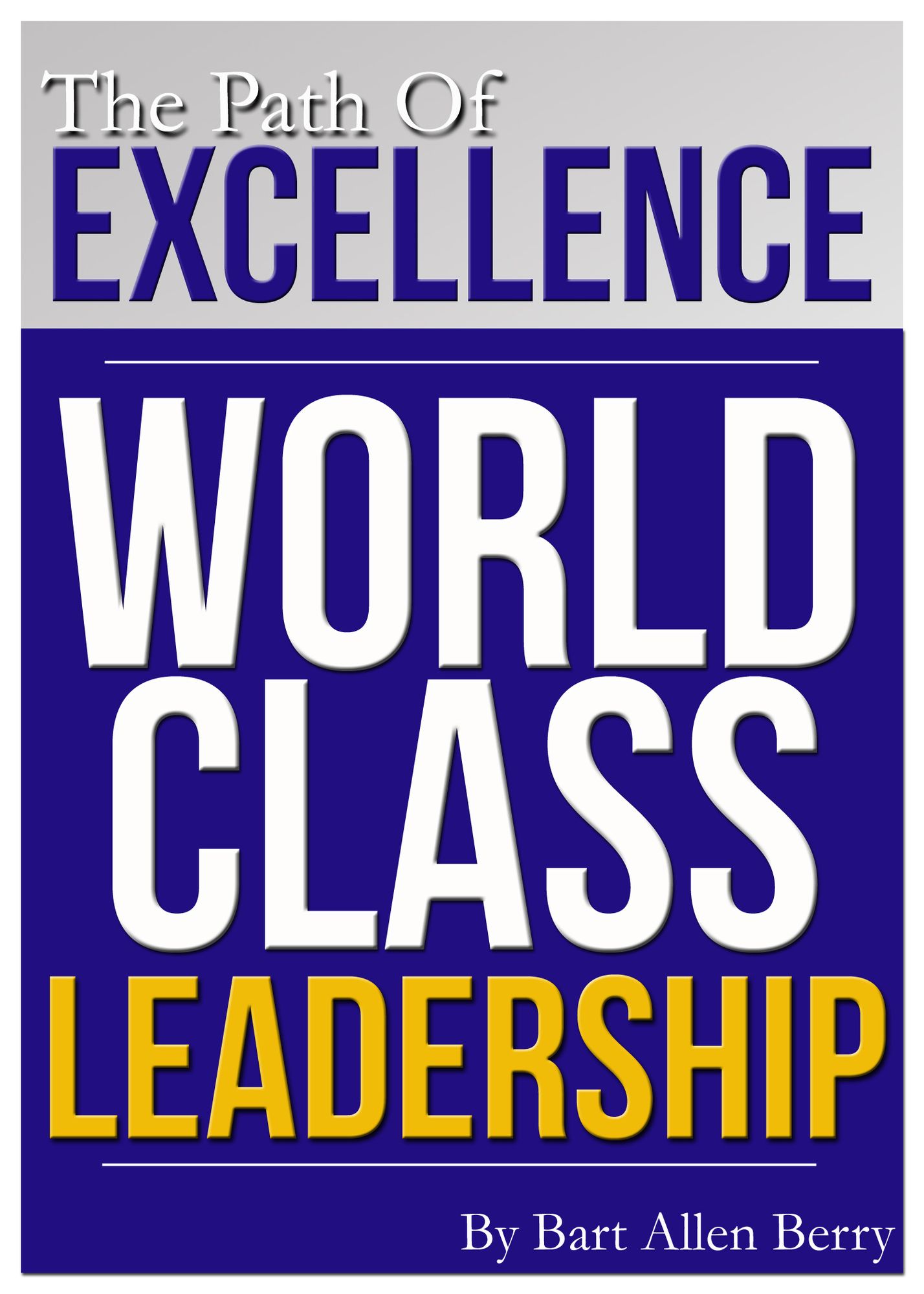 The Path Of Excellence WORLD CLASS LEADERSHIP