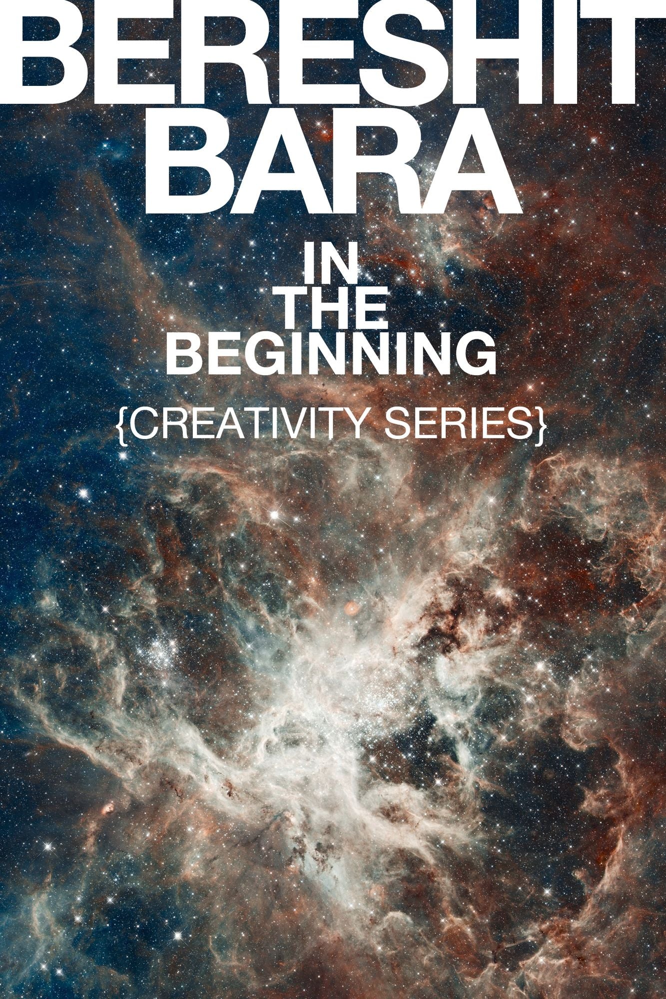"Bereshit Bara" In the Beginning {Creativity Series}