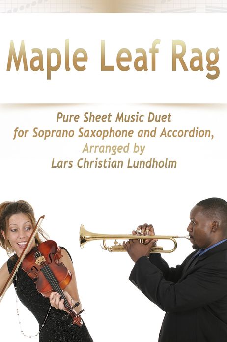 Maple Leaf Rag Pure Sheet Music Duet for Soprano Saxophone and Accordion, Arranged by Lars Christian Lundholm