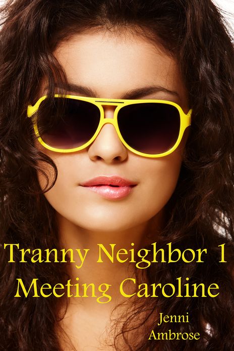 Tranny Neighbor 1: Meeting Caroline