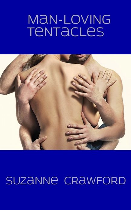 Man-Loving Tentacles (Gay Tentacle Sex Erotica)